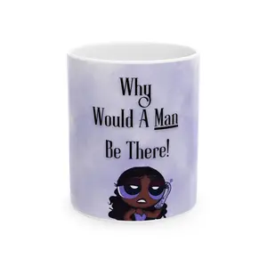 Why Would A Man Be There! mug | Lavender Ceramic Coffee Cup