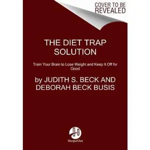 USED-The Diet Trap Solution: Train Your Brain to Lose Weight and Keep It Off for Good by Beck, Judith S. (Hardcover)