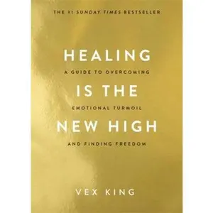 USED-Healing Is the New High: A Guide to Overcoming Emotional Turmoil and Finding Freedom: THE #1 SUNDAY TIMES BESTSELLER by Vex King (Paperback)