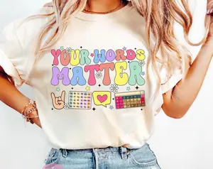 Your Words Matter Shirt, Sped Tee, Neurodiversity Gift, Special Education Shirt, OT Shirt, AAC Teacher Shirts, RBT Shirt, School Counselor