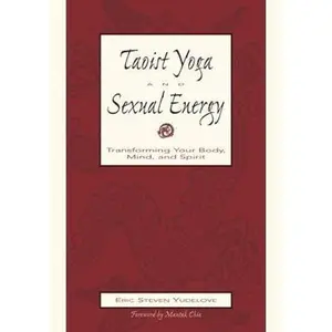 USED-Taoist Yoga and Sexual Energy by Yudelove, Eric (Paperback)