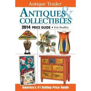 USED-Antique Trader Antiques & Collectibles Price Guide 2014 by Eric Bradley (Paperback)