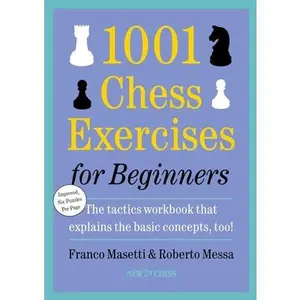 1001 Chess Exercises for Beginners: Second Edition -- Franco Masetti, Paperback