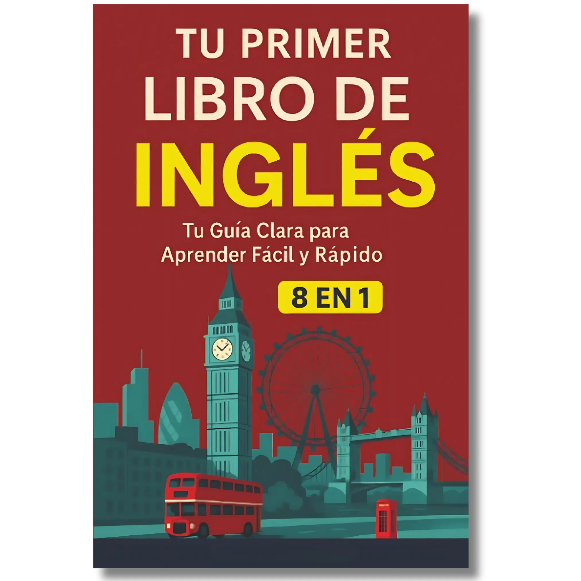 Your First English Book | Tu Primer Libro De Inglés: [8 in 1] Your Clear Guide to Learning English Quickly,  The Language Learning Workbook With Slang Words & Phrases, Conversation Starters, & Grammar Rules (Spanish Edition) easy learning Series Tutorial