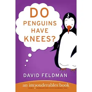 Do Penguins Have Knees?: An Imponderables Book (Imponderables Series: Volume Number 5) by David Feldman [Paperback Book]