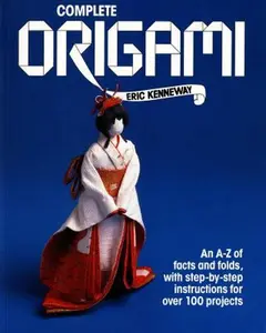 USED Book - Complete Origami: An A-Z of Facts and Folds, with Step-by-Step Instructions for Over 100 Projects by Eric Kenneway (Paperback) - english