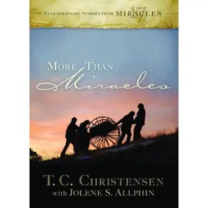 USED Book - More Than Miracles: Extraordinary Stories From 17 Miracles by T.C. Christensen (Paperback) - english