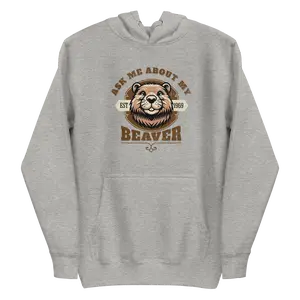 Ask Me About My Beaver Hoodie