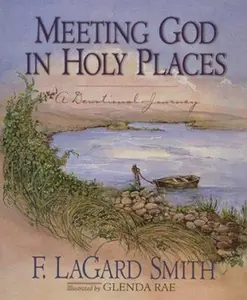 USED Book - Meeting God in Holy Places: A Devotional Walk by F. Lagard Smith (Hardcover) - english