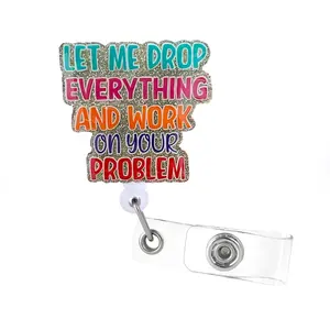 Let Me Drop Everything and Work on Your Problem Badge Reel, Gift for Nurse, Medical Accessories ID Key Card Holder, Retractable Badge, Funny Badge Reel