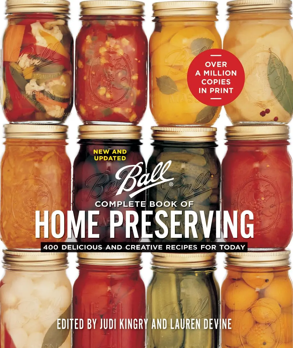 Ball Complete Book of Home Preserving: 400 Delicious and Creative Recipes for Today -- Judi Kingry - Spiral