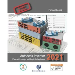 Autodesk Inventor 2021 Parametric design and iLogic for beginners - Paperback