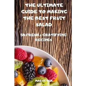USED-The Ultimate Guide to Making the Best Fruit Salad by unknown author (Paperback)