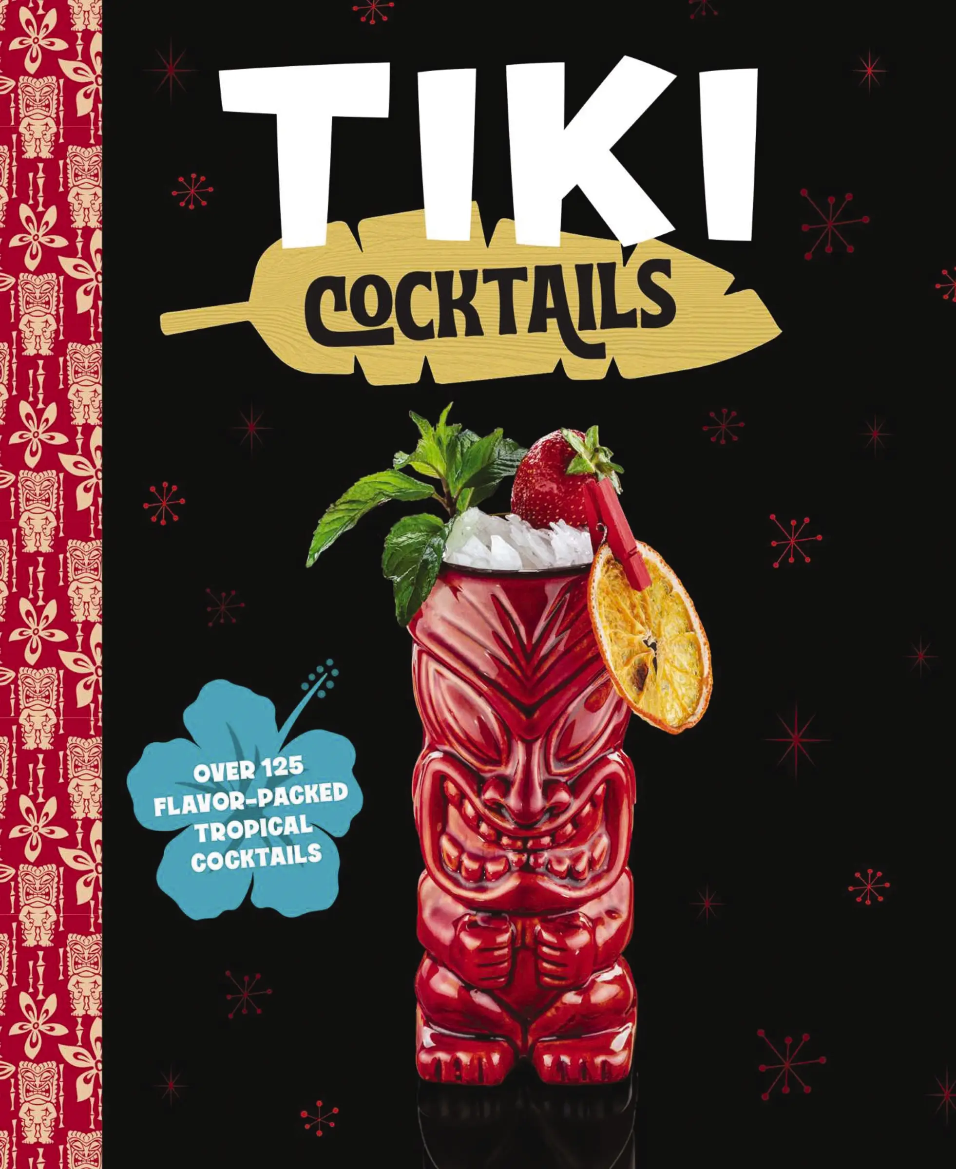 Tiki Cocktails: Over 50 Modern Tropical Cocktails by The Coastal Kitchen [Hardback Book]
