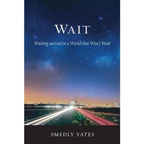 USED Book - Wait: Waiting on God in a World that Won't Wait by Yates, Smedly (Paperback) - english