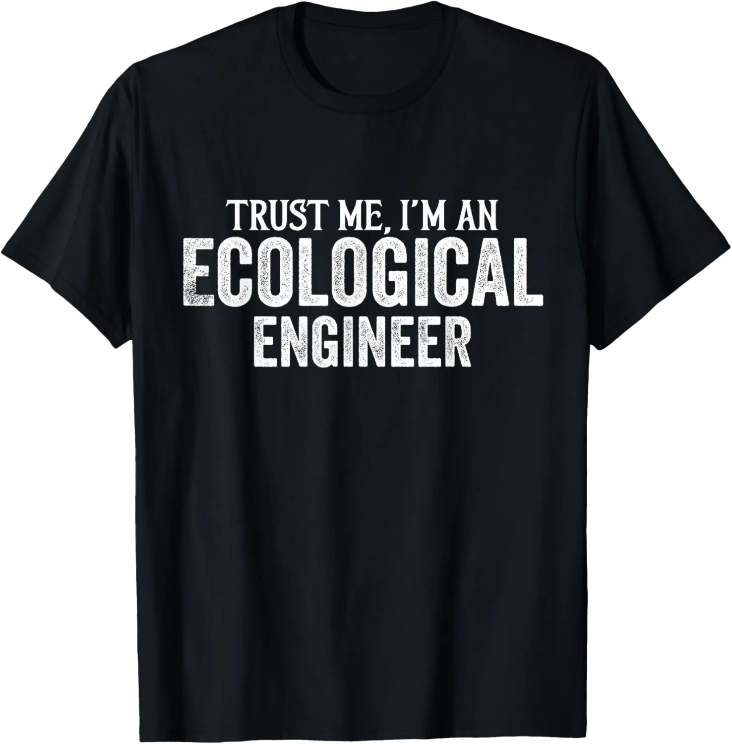 Ecological Design, Trust Me I'm An Ecological Engineer Gifts T-Shirt - Viqarfaroo Shop 61B0D7QGYQ8C