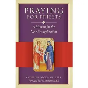 USED-Praying for Priests: A Mission for the New Evangelization: Reflections, Testimonies, and Rosaries by Beckman, Kathleen (Paperback)