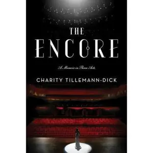 USED-The Encore: A Memoir in Three Acts by Tillemann-Dick, Charity (Paperback)
