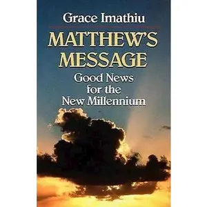 USED Book - Matthew's Message: Good News for the New Millennium by Grace Imathiu (Paperback) - english