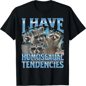 I Have Homosexual Tendencies Funny Raccoon Meme Bootleg T-Shirt
