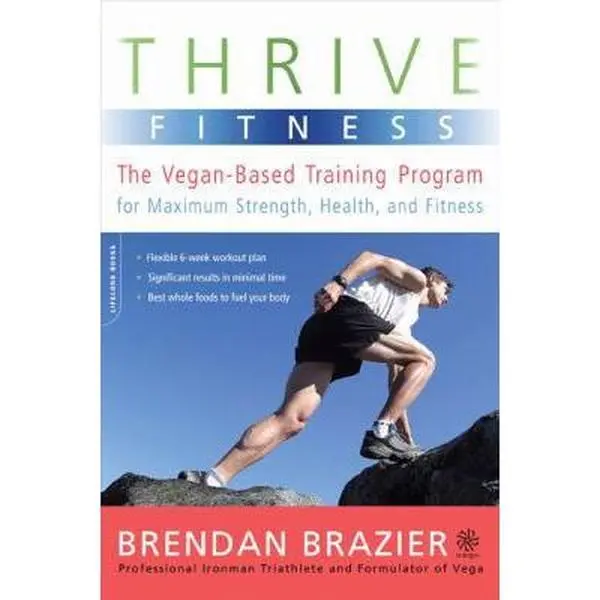 USED-Thrive Fitness: The Vegan-Based Training Program for Maximum Strength, Health, and Fitness by Brendan Brazier (Paperback)