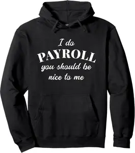 Human Resources Funny Quote Payroll Be Nice Manager Finance Pullover Hoodie
