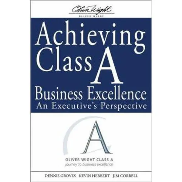 USED-Achieving Class a Business Excellence: An Executive's Perspective by Groves, Dennis (Hardcover)
