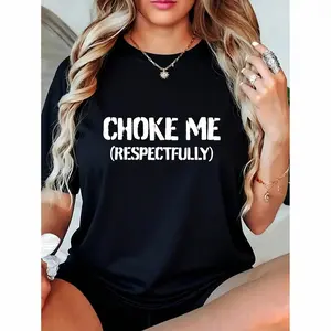 Unisex Cotton Graphic Tee with Humorous Choke Me Respectfully Design Perfect for Casual Wear