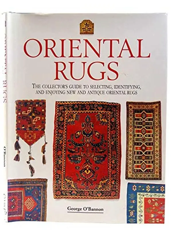 USED-Oriental Rugs: The Collector's Guide to Selecting, Identifying, and Enjoying New and Antique Oriental Rugs (The Collector's Library) by George W. O'Bannon (Hardcover)