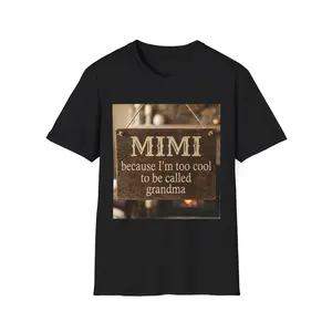 MIMI sign print T-Shirt | because I’m too cool to be called grandma - Original Graphic Art created by seller