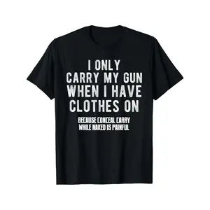 I only carry guns when I'm wearing clothes. Fun T-shirt. Regular fit. Slightly stretchy fabric with printed pattern. Very suitable for adults. Same style T-shirt. Local warehouse delivery. Soft cotton. Comfortable. Discounted Vintage Graphic