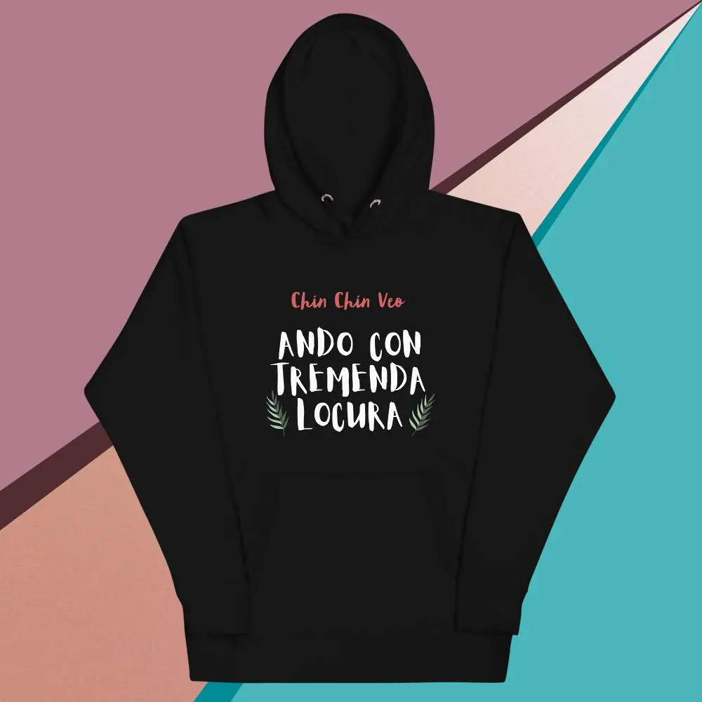 Ando Con Tremenda Locura Unisex Hoodie