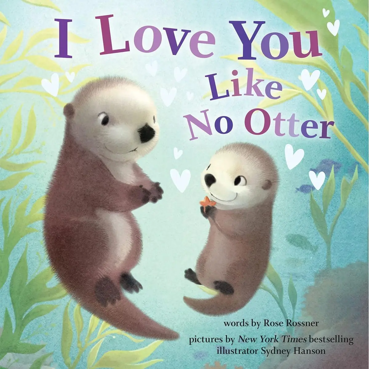 I Love You Like No Otter: A Funny and Sweet Valentine's Day Book for Babies and Toddlers (Punderland) Hardcover – Picture Book, December 20, 2021
