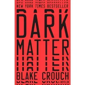 Dark Matter -- Blake Crouch, Hardcover