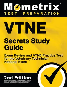 VTNE Secrets Study Guide - Exam Review and VTNE Practice Test for the Veterinary Technician National Exam: [2nd Edition]