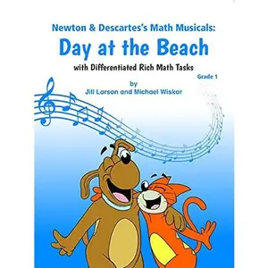 USED-Newton & Descartes's Math Musicals: Day at the Beach with Differentiated Rich Math Tasks by Jill Larson (Paperback)