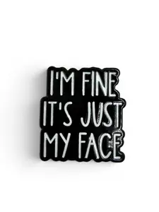 I'm Fine, It's Just my Face Enamel Pin