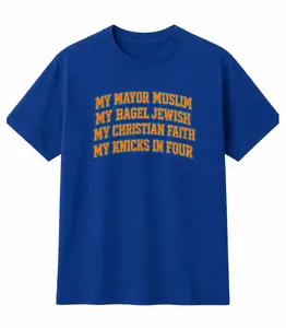 New York 2026 Finals T- Shirt, 'My Mayor Muslim', 'My Bagel Jewish', 'My Christian Faith', 'K-nicks In Four' Shirt