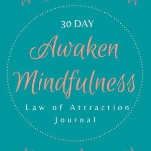 30 Day Awaken Mindfulness Law of Attraction Journal: Daily Journal of Morning Meditation and Evening Reflection With Prompts
