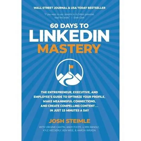 USED-60 Days to LinkedIn Mastery: The Entrepreneur, Executive, and Employee's Guide to Optimize Your Profile, Make Meaningful Connections, and Create Compe by Steimle, Josh (Hardcover)