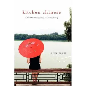 USED-Kitchen Chinese: A Novel about Food, Family, and Finding Yourself by Mah, Ann (Paperback)