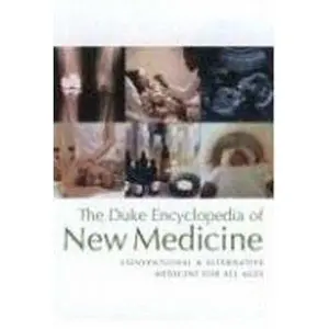 USED-The Duke Encyclopedia of New Medicine: Conventional and Alternative Medicine for All Ages by Duke Center for Integrative Medicine (Hardcover)