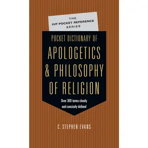 USED-Pocket Dictionary of Apologetics & Philosophy of Religion: 300 Terms Thinkers Clearly Concisely Defined by Evans, C. Stephen (Paperback)
