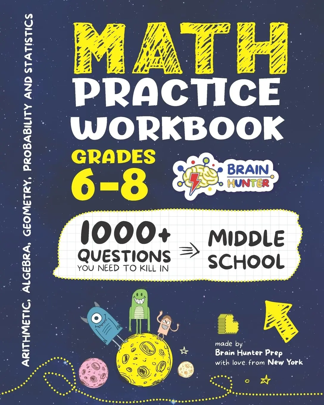 Math Practice Workbook for Grades 6-8: 1000+ Core Questions for Middle School (Arithmetic, Algebra, Geometry, Measurement & More) by Brain Hunter Prep (Kill It Series)