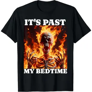 100%cotton It's Past My Bedtime Funny Skeleton Meme Flames Ironic Tired T-Shirt