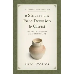USED-A Sincere and Pure Devotion to Christ, Volume 2: 100 Daily Meditations on 2 Corinthians (2 Corinthians 7-13) by Storms, Sam (Paperback)