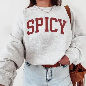 Spicy Crewneck Varsity Sweatshirt, Funny Sweatshirt, Gifted For Her, Sarcastic Sassy Shirt, Cute Sweatshirts For Women, Cozy Sweatshirt