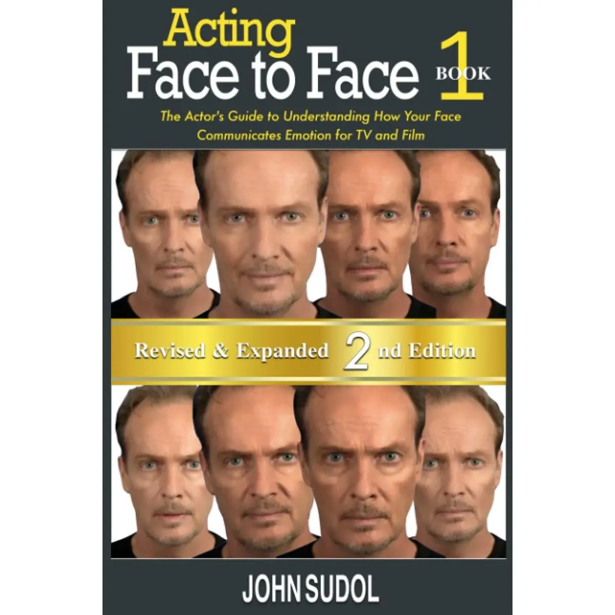 Acting: Face to Face 2nd Edition: The Actor's Guide to Understanding How Your Face Communicates Emotion for TV and Film (Language of the Face) Paperback – May 15, 2013