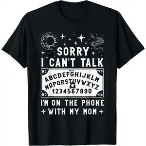 Sorry I Can't Talk I'm On The Phone With My Mom Ouija Board T-Shirt women's shirts