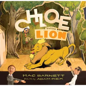 Chloe and the Lion by Mac Barnett, Adam Rex [Hardcover Book]